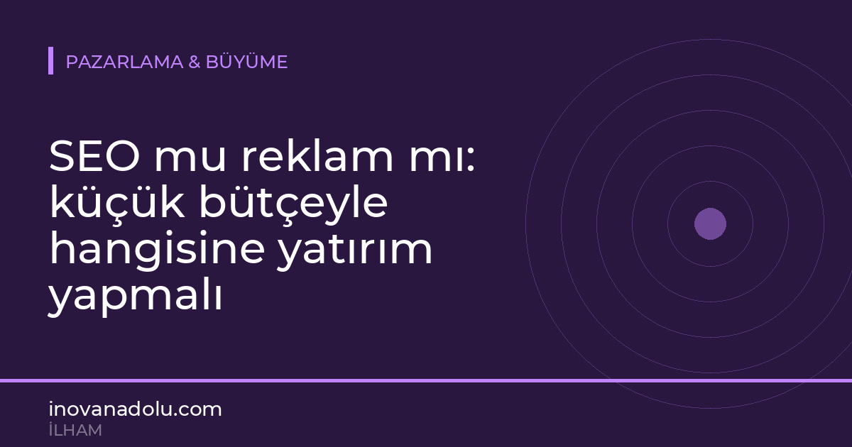 SEO mu reklam mı: küçük bütçeyle hangisine yatırım yapmalı